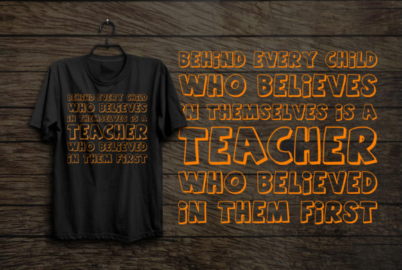 BEHIND EVERY CHILD WHO BELIEVES is a Teacher Graphics and T-Shirt Designs
