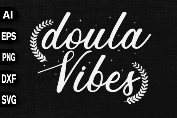 Doula Vibes - Funny Midwife Graphics
