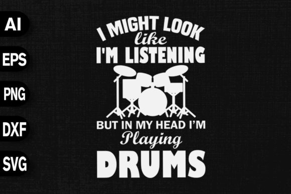 I Might Look Like I'm Listening Drum Graphics