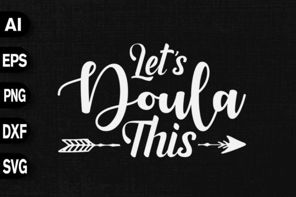 Let's Doula This - Graphics & T-Shirt Designs
