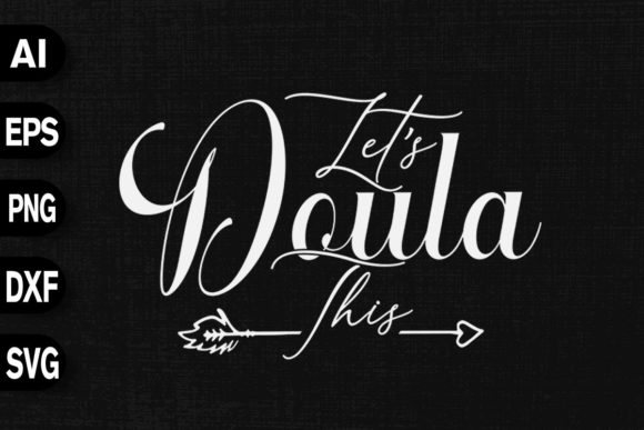 Let's Doula This - Midwife Birth Labor Graphics and T-Shirt Designs