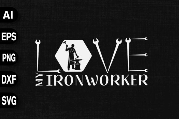 Love My Ironworker: Graphics for T-Shirt Designs