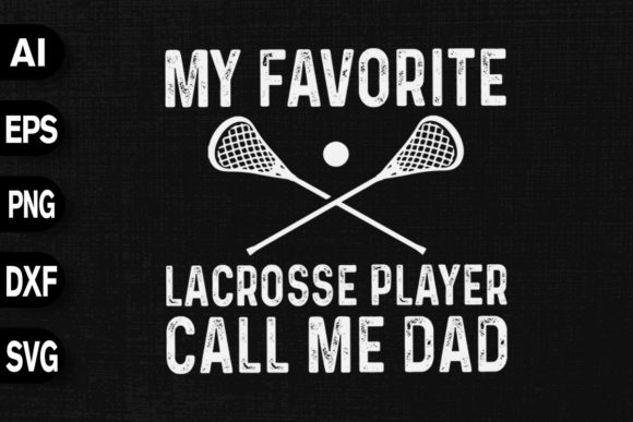 My Favorite Lacrosse Player Call Me Dad Graphics