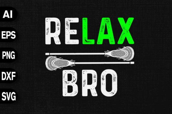 Relax Bro Lacrosse Sports Graphics T-Shirt Designs