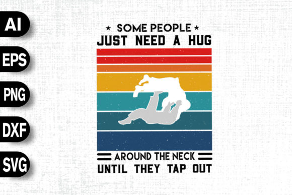 Some People Just Need Hug - Jiu Jitsu Graphics and T-Shirt Designs