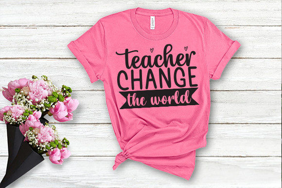 Teacher Change the World T Shirt Design